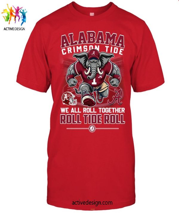 Alabama Crimson Tide We All Roll Together Roll Tide Roll T-Shirt