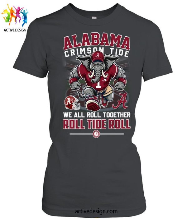 Alabama Crimson Tide We All Roll Together Roll Tide Roll T-Shirt