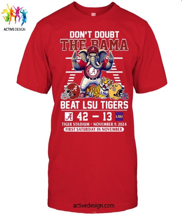 Believe in Bama Crimson Tide Conquers LSU Tigers, 42-13, 2024 T-Shirt