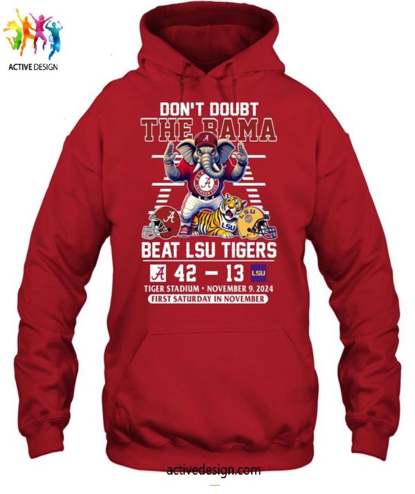 Believe in Bama Crimson Tide Conquers LSU Tigers, 42-13, 2024 T-Shirt