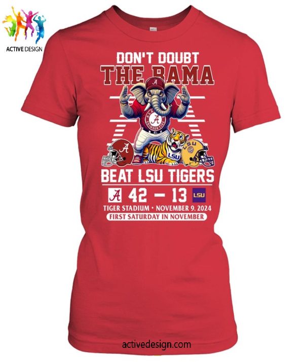 Believe in Bama Crimson Tide Conquers LSU Tigers, 42-13, 2024 T-Shirt