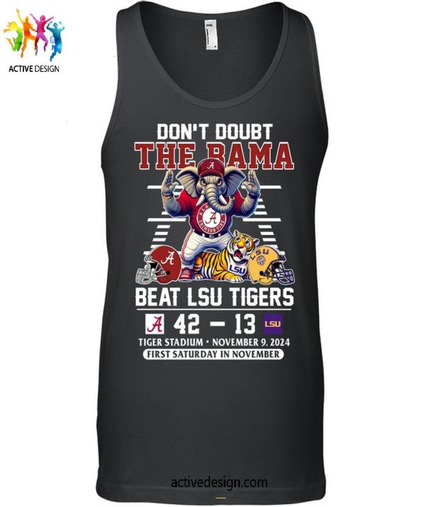 Believe in Bama Crimson Tide Conquers LSU Tigers, 42-13, 2024 T-Shirt