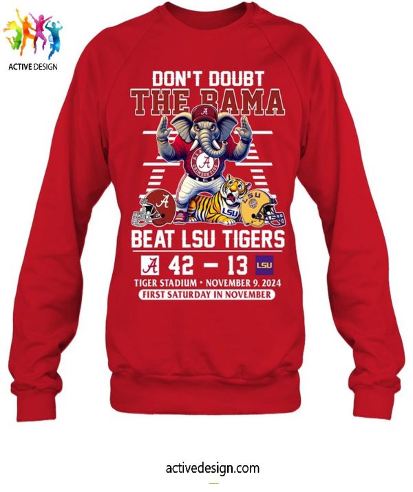 Believe in Bama Crimson Tide Conquers LSU Tigers, 42-13, 2024 T-Shirt