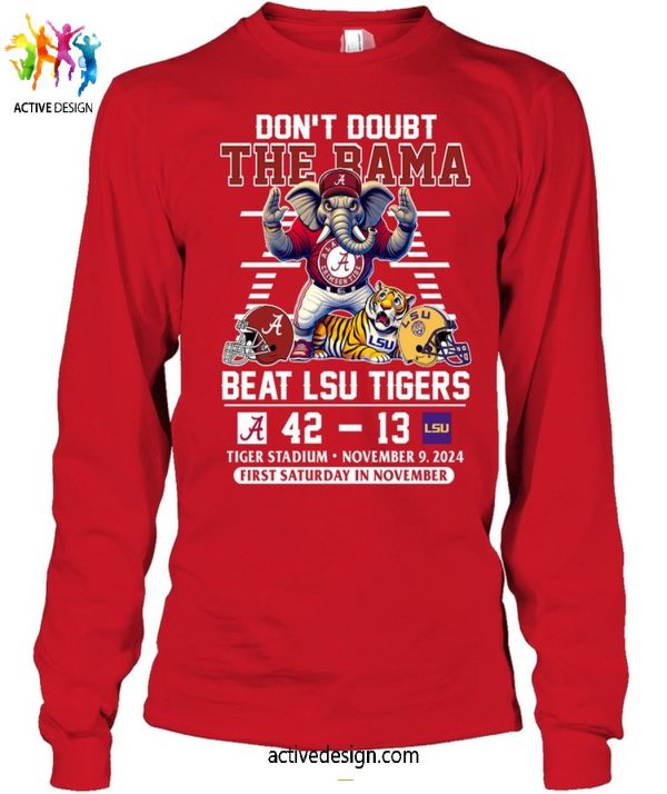 Believe in Bama Crimson Tide Conquers LSU Tigers, 42-13, 2024 T-Shirt