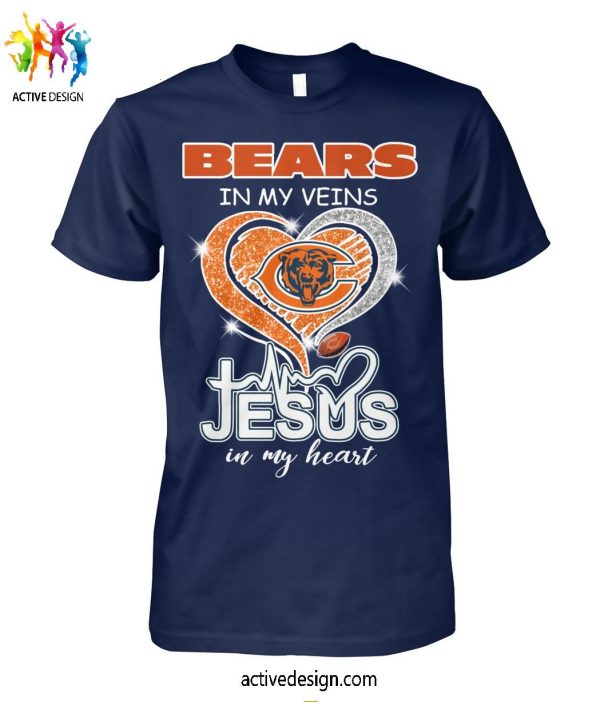 The Chicago Bears In My Veins Jesus In My Heart T-Shirt