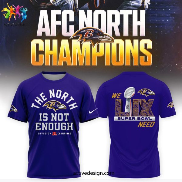 Baltimore Ravens The North Is Not Enough Division Champions We Lix Super Bowl Need 2025 Purple Hoodie
